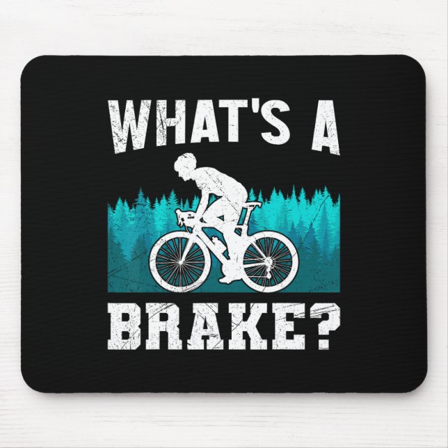 Mountain Biker What's A Brake Mtb Funny Mountain B Mouse Pad (Front)