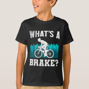 Mountain Biker What's A Brake Mtb Funny Mountain B T-Shirt