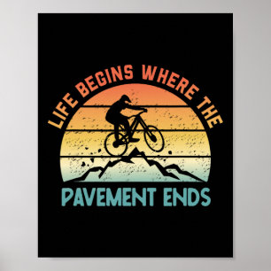 Mountain Biking Bike Mtb Life Begins Where The Pav Poster