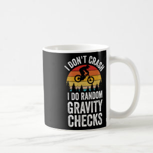 Mountain Biking I Don't Crash I Do Random Gravity Coffee Mug