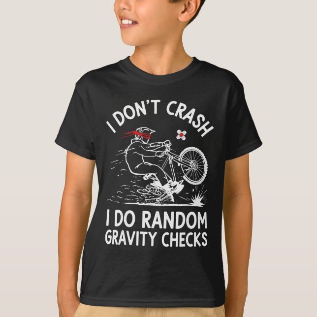 Mountain Biking I Don't Crash I Do Random Gravity  T-Shirt (Front)