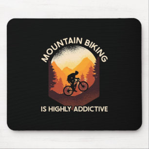Mountain Biking Is Highly Addictive Mouse Pad