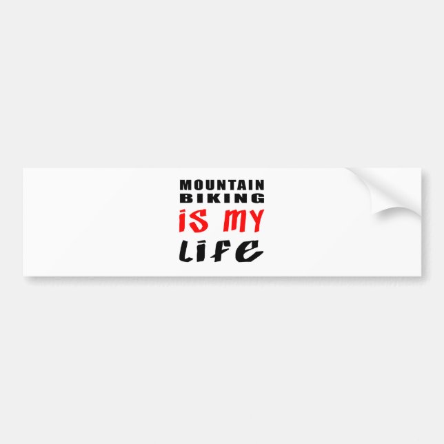 Mountain Biking is my life Bumper Sticker (Front)