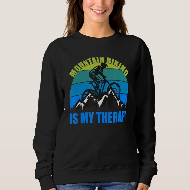 Mountain Biking Is My Therapy Sweatshirt (Front)