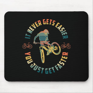 Mountain Biking It Never Gets Easier Downhill Moun Mouse Pad