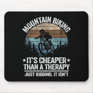 Mountain Biking It's Cheaper Than A Therapy Mounta Mouse Pad