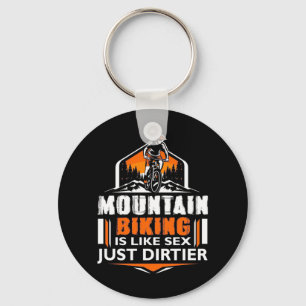Mountain Biking Just Dirtier Keychain
