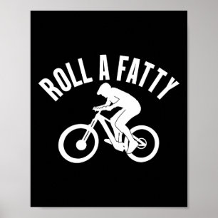 Mountain Biking Roll A Fatty Fat Tires Fat Bike Lo Poster