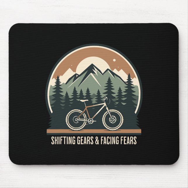 Mountain Biking Shifting Gears And Facing Fears Cy Mouse Pad (Front)