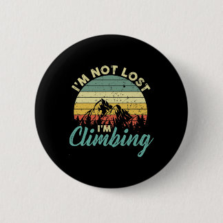 Mountain Climber I'm Not Lost I'm Climbing Rock Ho 2 Inch Round Button