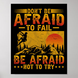 Mountain Climbing - Don't Be Afraid To Fail Funny Poster