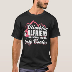 Mountain Climbing Rock Climb Climber Girlfriend 3 T-Shirt