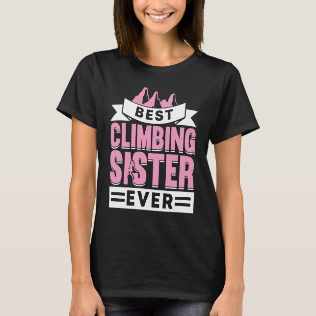 Mountain Climbing Rock Climb Climber Sister  1 T-Shirt (Front)