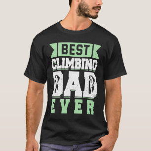 Mountain Climbing Rock Climb Father Climber Dad  4 T-Shirt