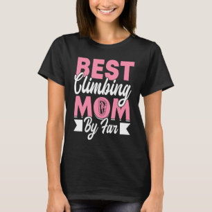 Mountain Climbing Rock Climb Mother Climber Mom  3 T-Shirt