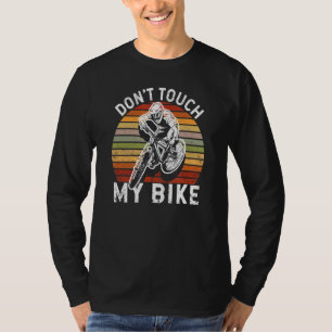Mountain Downhill Enduro Rider Cycling Dont't Touc T-Shirt