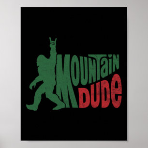 Mountain Dude Funny Bigfoot Sasquatch Hiking Gift  Poster