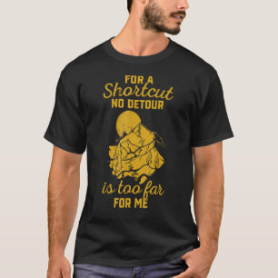 Mountain Hike   Mountain Climber No Detour Is Too  T-Shirt