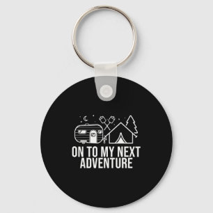 Mountain Hiking Camng On To My Next Adventure Summ Keychain