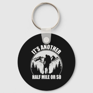 Mountain Hiking Camping It's Just Another Half Mil Keychain