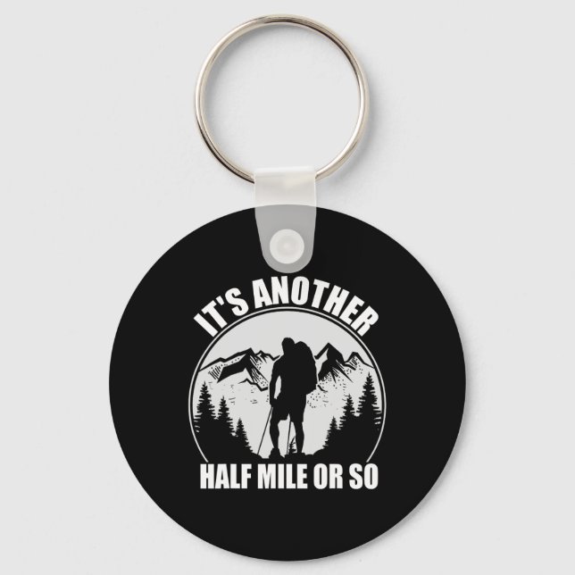 Mountain Hiking Camping It's Just Another Half Mil Keychain (Front)