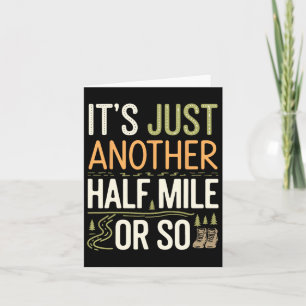 Mountain Hiking Funny It's Just Another Half Mile  Card