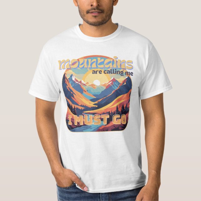 Mountain, I must go! T-Shirt (Front)
