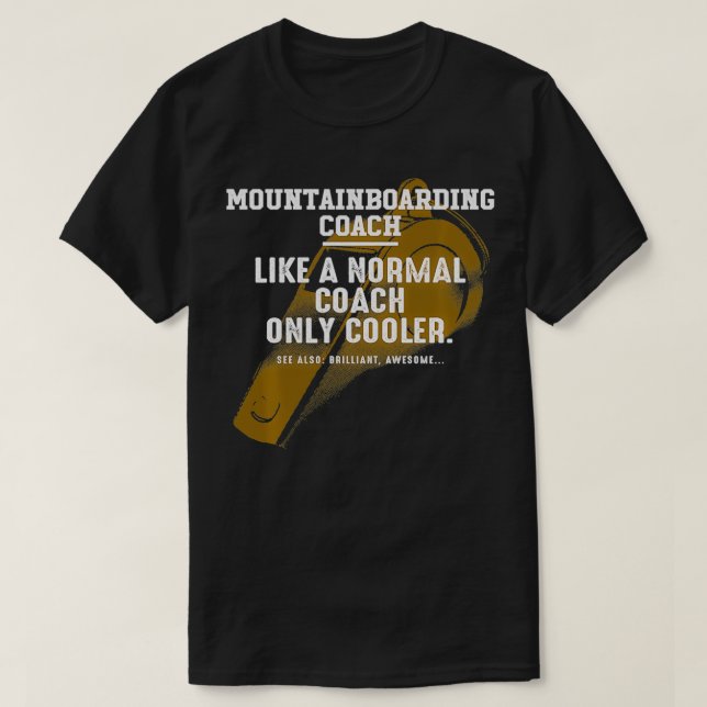 Mountainboarding Coach Like a Normal Coach Dirtboa T-Shirt (Design Front)