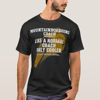 Mountainboarding Coach Like a Normal Coach Dirtboa T-Shirt