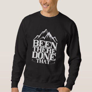 Mountaineering - Been There Done That Sweatshirt
