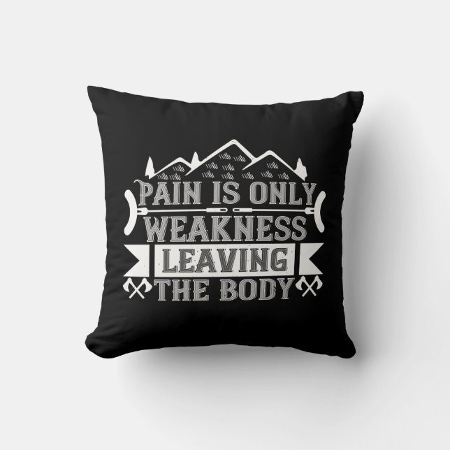 Mountaineering - Pain Is Only Weakness Throw Pillow (Front)