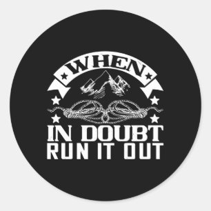 Mountaineering -When In Doubt Run It Out Classic Round Sticker
