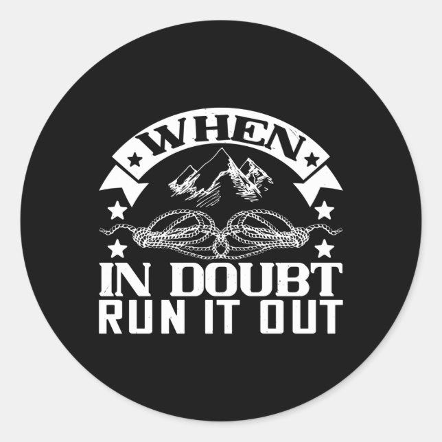 Mountaineering -When In Doubt Run It Out Classic Round Sticker (Front)