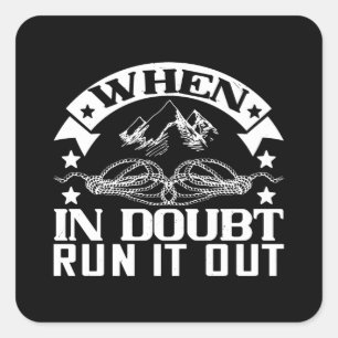 Mountaineering -When In Doubt Run It Out Square Sticker