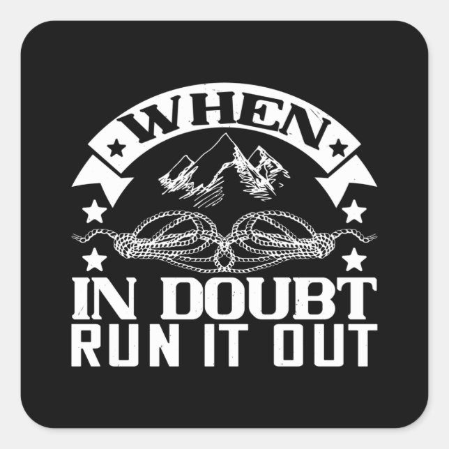 Mountaineering -When In Doubt Run It Out Square Sticker (Front)