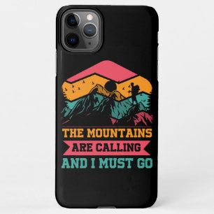 Mountains Are Calling And I Must Go, Hiking Lovers iPhone 11Pro Max Case