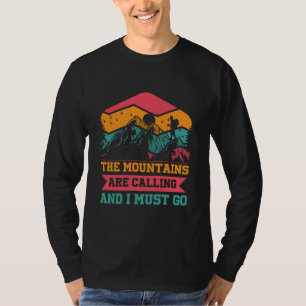 Mountains Are Calling And I Must Go, Hiking Lovers T-Shirt