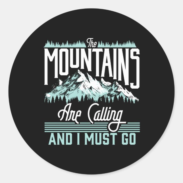 Mountains Are Calling I Must Go Classic Round Sticker (Front)