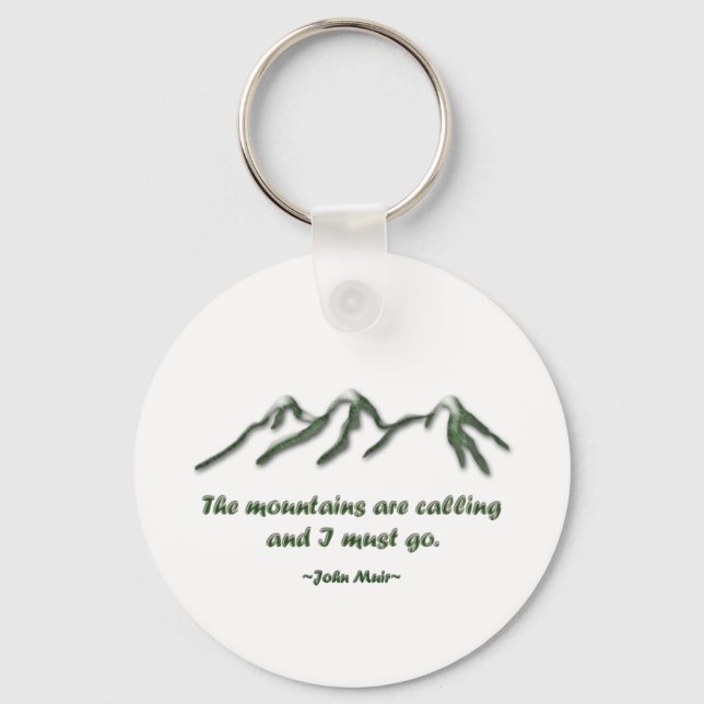 Mountains are calling/Snow tipped mtns Keychain (Front)
