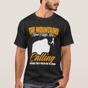 Mountains Are Cliffs  Cliff Diving Extreme Cliff D T-Shirt