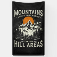 Mountains Aren't Funny They're Hill Areas