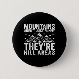 Mountains Arent Hills Adventure Camping Hiking 2 Inch Round Button