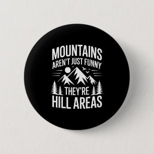 Mountains Aren't Just Funny They're Hill Areas Dad 2 Inch Round Button