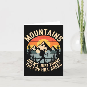 Mountains Aren't Just Funny They're Hill Areas Dad Card