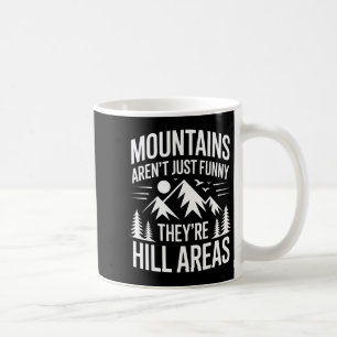 Mountains Aren't Just Funny They're Hill Areas Dad Coffee Mug