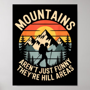 Mountains Aren't Just Funny They're Hill Areas Dad Poster