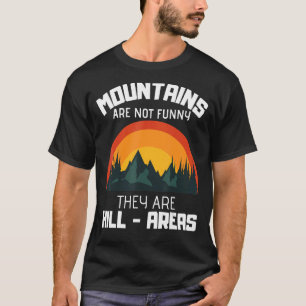 Mountains Aren't They're Hill Areas T-Shirt