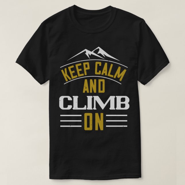 Mountains Keep Calm And Climb On T-Shirt (Design Front)