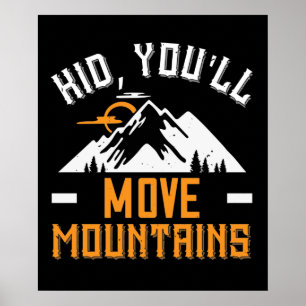 Mountains - Kid, You'll Move Mountains Poster
