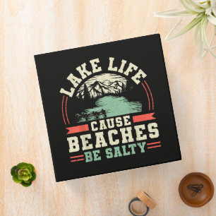 Mountains Lake Life Cause Beaches Be Salty Binder
